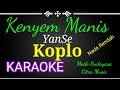 Kenyem Manis, Yan Se,, Karaoke versi KOPLO