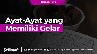 Ayat-Ayat yang Memiliki Gelar - Ustaz Ayman Abdilah, B.A.