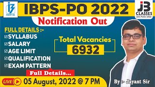 🔴IBPS-PO 2022 Notification Out || 6932 Vacancies || Exam Pattern, Syllabus, Salary, Age Limit