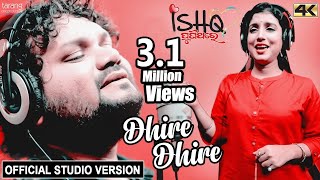 Dhire Dhire - Official Studio Version 4K | Ishq PuniThare | Humane Sagar, Diptirekha, Arindam