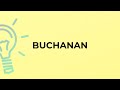 What is the meaning of the word BUCHANAN?