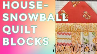 Alex Anderson LIVE - The House & Snowball Quilt Blocks