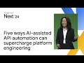Five ways AI-assisted API automation can supercharge your platform engineering