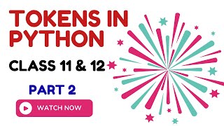 Python Tokens Explained | Class 11 & 12 CS/IP | Keyword, Identifier, Literal,Operator&Punctuator #2