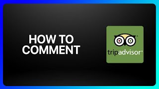 How To Comment On TripAdvisor Tutorial