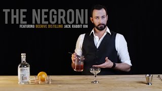How to Make - The Negroni - Featuring Beehive Distilling Jack Rabbit Gin
