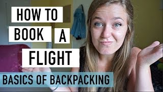 HOW TO BOOK A FLIGHT | BASICS OF BACKPACKING #1