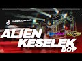 ALIEN KESELEK DOP RISKI IRVAN NANDA X OTNIARA REMIX