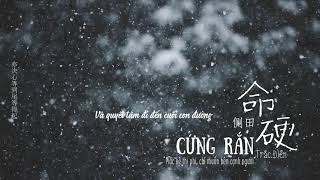 [Vietsub]  命硬 Cứng Rắn - 侧田 Trắc Điền