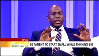 Be patient to start small while thinking big - Vusi Thembekwayo