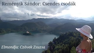 Reményik Sándor: Csendes csodák (Elmondja: Czövek Zsuzsanna)