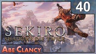 AbeClancy Plays: Sekiro - 40 - The Demon of Hatred