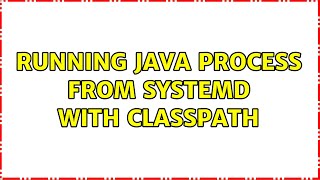 Running Java process from Systemd with classpath