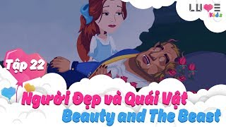 NGƯỜI ĐẸP VÀ QUÁI VẬT | BEAUTY AND THE BEAST | TẬP 22 | THẾ GIỚI CỔ TÍCH | LUVEKIDS