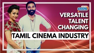 Versatile Talents That Are Changing The Tamil Film Industry | Radio City