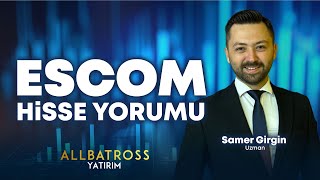 Samer Girgin'den ESCOM Hisse Yorumu '29 Aralık 2024' | Allbatross Yatırım