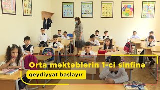 Orta məktəblərin 1-ci sinfinə qeydiyyat başlayır