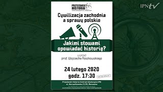 Jakimi słowami opowiadać historię? – cykl Cywilizacja zachodnia a sprawy polskie [WYKŁAD]