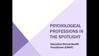 Psychological Professions: Education Mental Health Practitioner (EMHP)