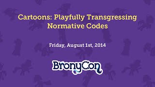 Cartoons: Playfully Transgressing Normative Codes - BronyCon 2014