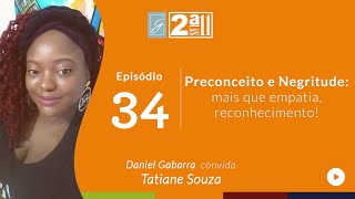 2aAS11 | Preconceito e Negritude: mais que empatia, reconhecimento! Com Tatiane Souza | E34