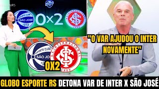 GLOBO ESPORTE RS - MAURICIO SARAIVA DETONA O VAR E INTER VENCE O SÃO JOSÉ