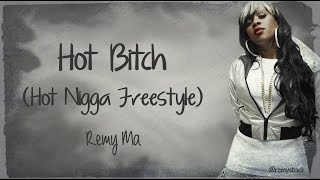 Remy Ma ~  Hot Bitch (Hot Nigga Freestyle) Lyrics