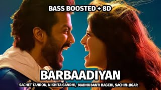 Barbaadiyan [ 8D + Bass Boosted ] Sachet T, Nikhita G, Madhubanti B, Sachin-Jigar | Shiddat |  Use 🎧