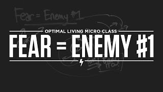 Micro Class: Fear = Enemy #1