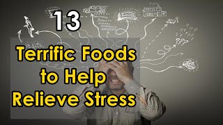 13 Terrific Foods to Help Relieve Stress