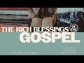 The Rich Blessings of the Gospel | Guest Speaker Ken Baker