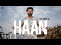 Haan (Official Video) Sarthi K Ft JP | Mad Mix | Arsara Music | New Punjabi Songs 2021