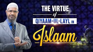 The Virtue of Qiyaam-Ul-Layl In Islam - Dr Zakir Naik