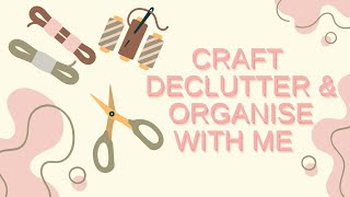 Craft Declutter & Organise With Me - Part 2