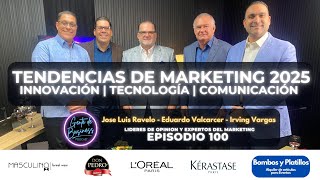 🚀EP 100, PARTE 2, Tendencias de Marketing 2025: Innovación, Comunicación y Tecnología |