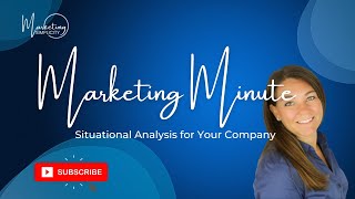 Marketing Minute: Conducting a Situational Analysis