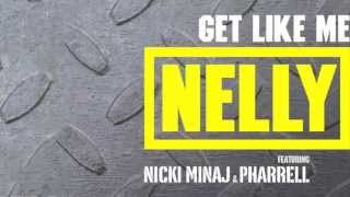 Nelly - "Get Like Me" featuring Nicki Minaj & Pharrell