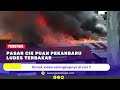 Pasar Cik Puan Pekanbaru Ludes Terbakar