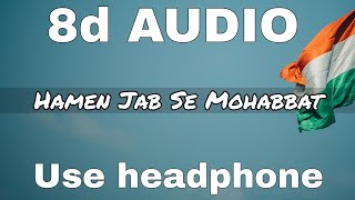 Hamen Jab Se Mohabbat (8D AUDIO) | Border | Sunny Deol, Sunil Shetty, Akshaye Khanna | 8d audio