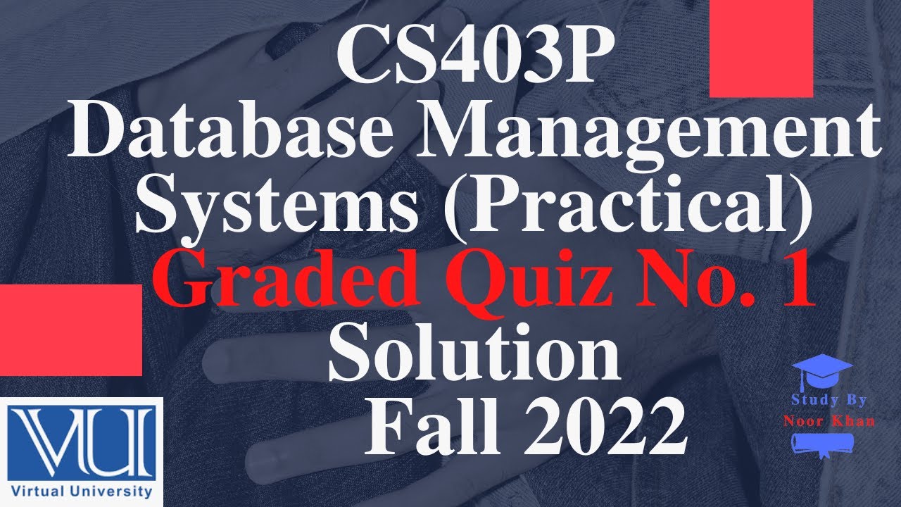 CS403P - Database Management Systems (Practical) Graded Quiz No. 1 ...