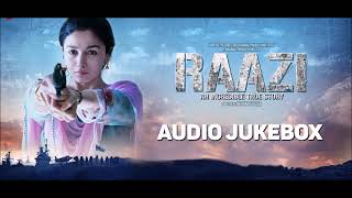 Raazi   Full Movie Audio Jukebox   Arijit Singh & Sunidhi Chauhan   Alia Bhatt     YouTube 360p