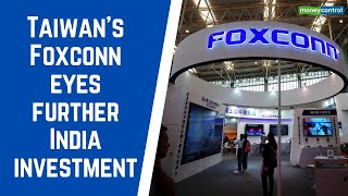 Foxconn eyes further investment in India, details to come in a few months