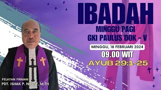 IBADAH MINGGU (PAGI) | 18 FEBRUARI 2024  | DILAYANI OLEH PDT. ISHAK . P . NUSSY , M . TH