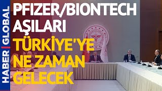 Bilim Kurulu'nda Gündem Mutasyonlu Virüs! Pfizer/Biontech Aşıları Türkiye'ye Ne Zaman Gelecek?