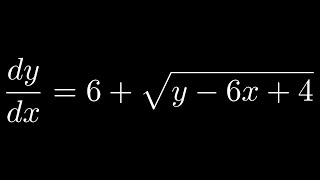 Differential Equation dy/dx = 6 + sqrt(y - 6x + 4) using Substitution