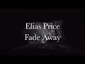 Elias Price - Fade Away (Lyric Video)