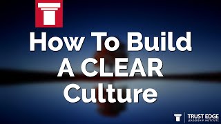 How To Build A CLEAR Culture | David Horsager | The Trust Edge
