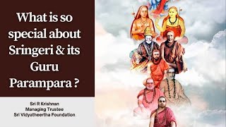 What is so special about Sringeri \u0026 its Guru Parampara ? Sri Krishnan | Sri Vidyatheertha Foundation