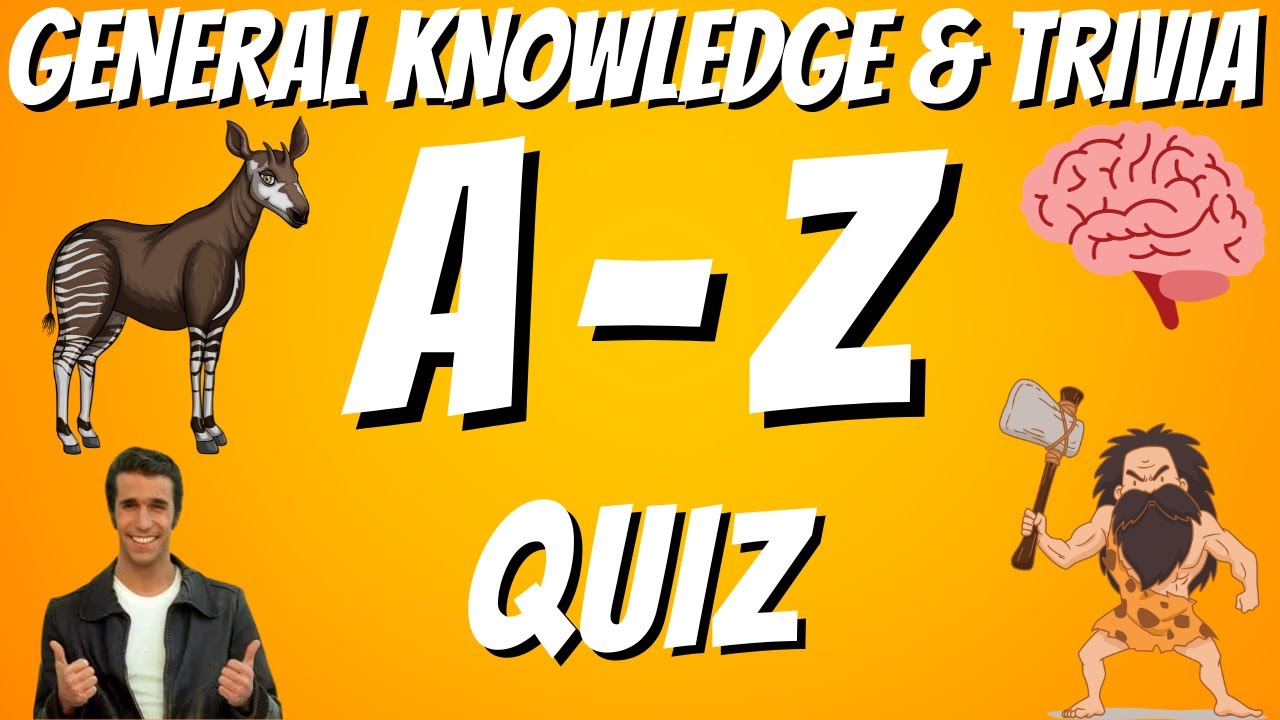 A-Z General Knowledge & Trivia Quiz, 26 Questions, Answers Are In ...