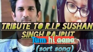 Tum hi aana (sort song) dedicated to sushant singh rajput 💓💓❤